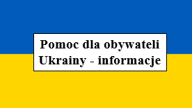 Pomoc dla obywateli Ukrainy - informacje